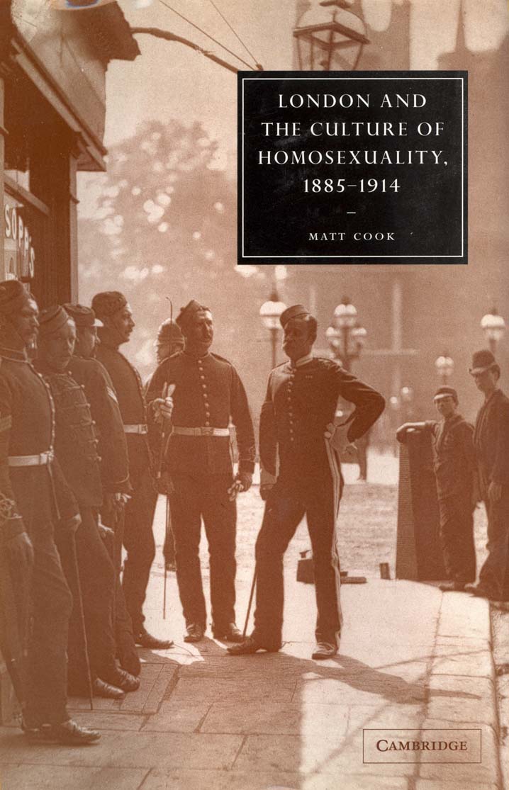 London and the Culture of Homosexuality, 1885-1914 by Matt Cook